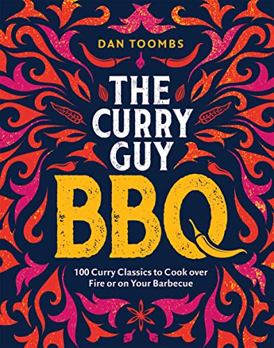 Curry Guy BBQ : 100 Classic Dishes to Cook over Fire or on Your Barbecue